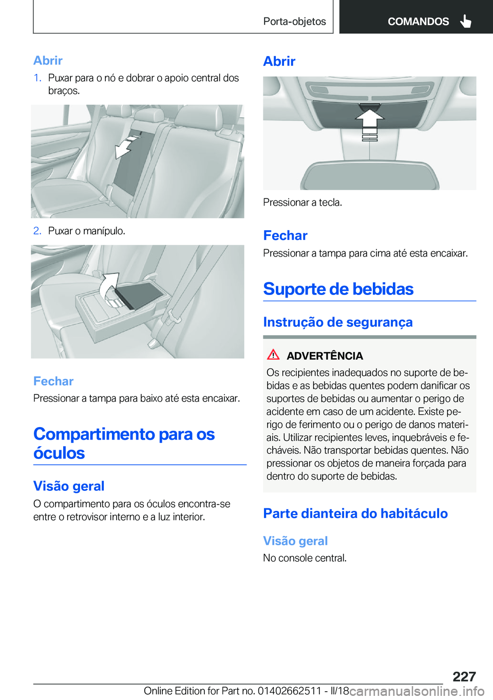 BMW X5 M 2018  Manual do condutor (in Portuguese) �A�b�r�i�r�1�.�P�u�x�a�r� �p�a�r�a� �o� �n�ó� �e� �d�o�b�r�a�r� �o� �a�p�o�i�o� �c�e�n�t�r�a�l� �d�o�s
�b�r�a�
