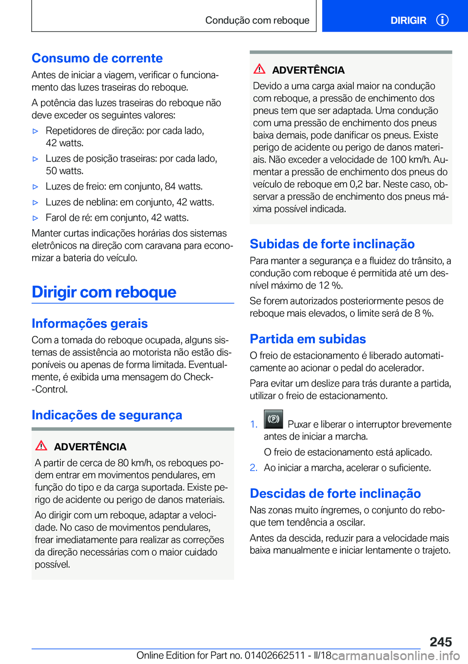BMW X5 M 2018  Manual do condutor (in Portuguese) �C�o�n�s�u�m�o��d�e��c�o�r�r�e�n�t�e
�A�n�t�e�s� �d�e� �i�n�i�c�i�a�r� �a� �v�i�a�g�e�m�,� �v�e�r�i�f�i�c�a�r� �o� �f�u�n�c�i�o�n�aª
�m�e�n�t�o� �d�a�s� �l�u�z�e�s� �t�r�a�s�e�i�r�a�s� �d�o� �r�e�