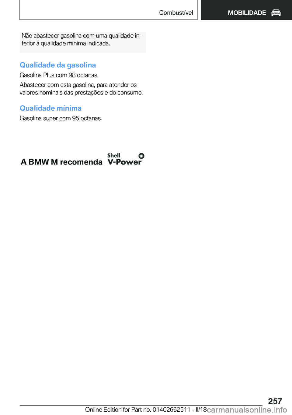 BMW X5 M 2018  Manual do condutor (in Portuguese) �N�ã�o� �a�b�a�s�t�e�c�e�r� �g�a�s�o�l�i�n�a� �c�o�m� �u�m�a� �q�u�a�l�i�d�a�d�e� �i�nª
�f�e�r�i�o�r� �à� �q�u�a�l�i�d�a�d�e� �m�