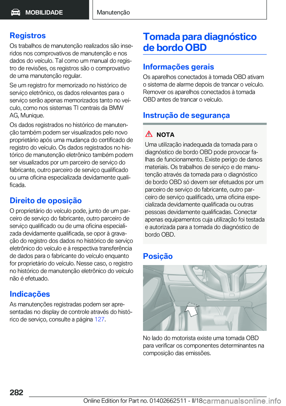 BMW X5 M 2018  Manual do condutor (in Portuguese) �R�e�g�i�s�t�r�o�s�O�s� �t�r�a�b�a�l�h�o�s� �d�e� �m�a�n�u�t�e�n�