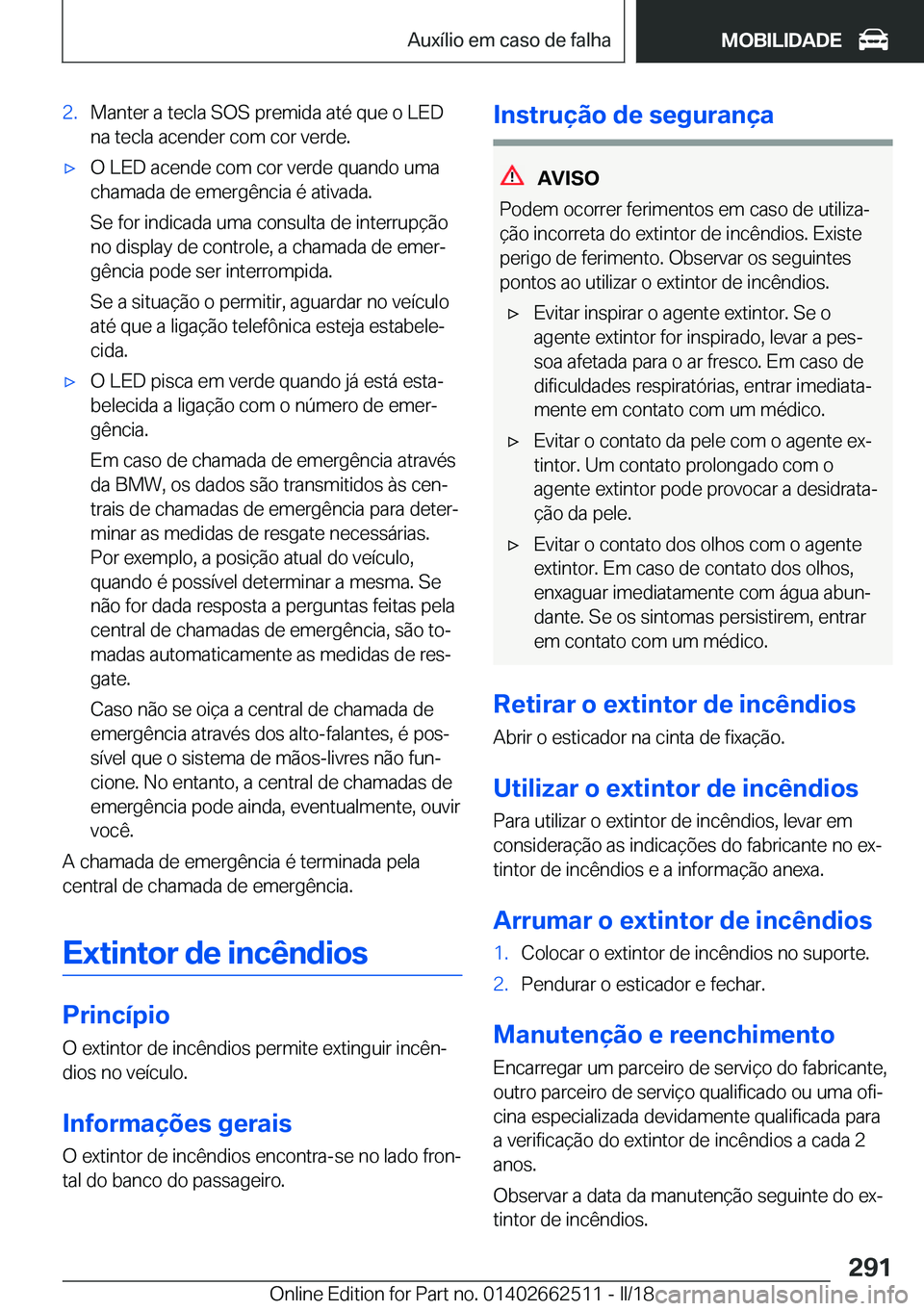 BMW X5 M 2018  Manual do condutor (in Portuguese) �2�.�M�a�n�t�e�r� �a� �t�e�c�l�a� �S�O�S� �p�r�e�m�i�d�a� �a�t�é� �q�u�e� �o� �L�E�D�n�a� �t�e�c�l�a� �a�c�e�n�d�e�r� �c�o�m� �c�o�r� �v�e�r�d�e�.'x�O� �L�E�D� �a�c�e�n�d�e� �c�o�m� �c�o�r� �v�e�