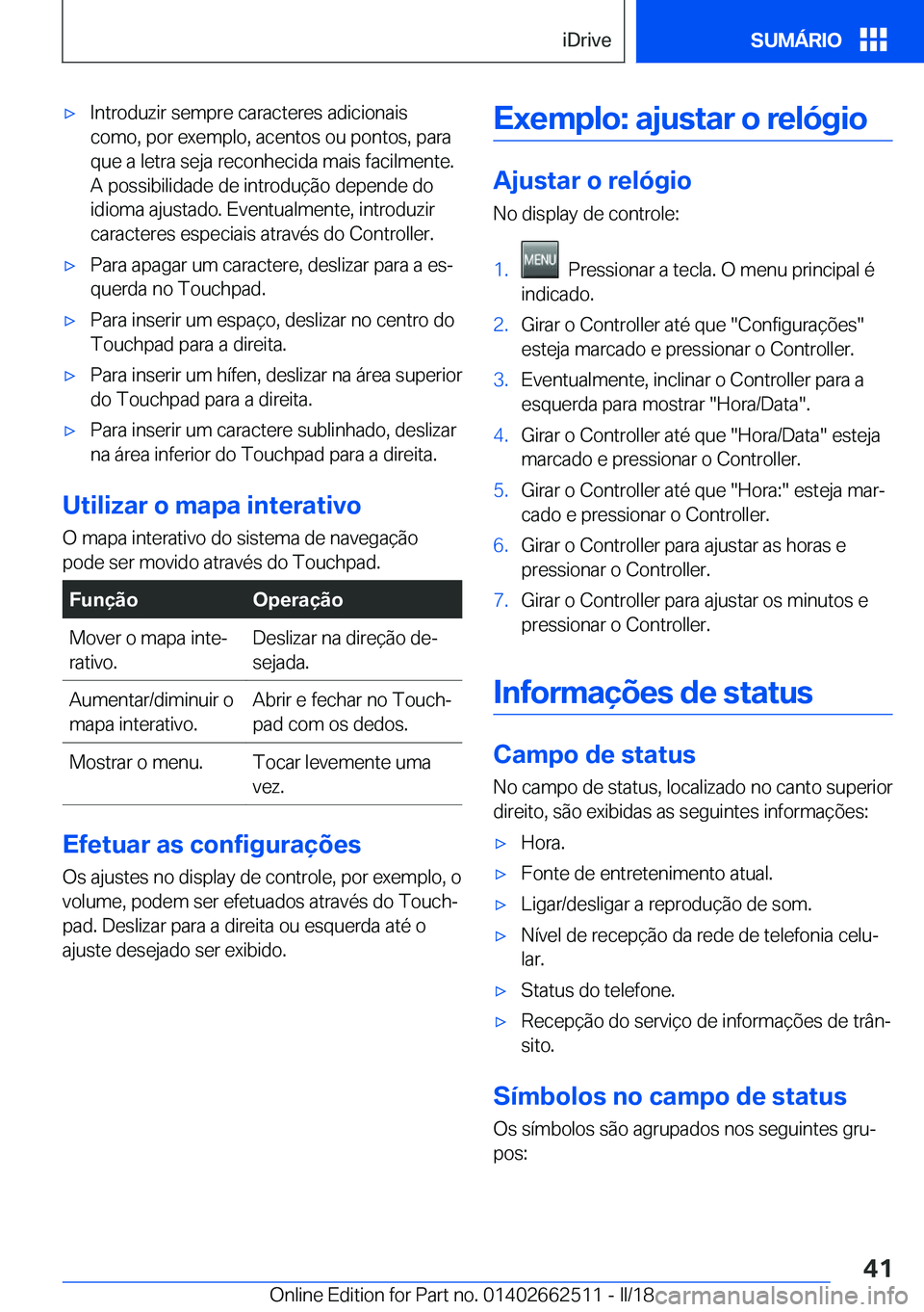 BMW X5 M 2018  Manual do condutor (in Portuguese) 'x�I�n�t�r�o�d�u�z�i�r� �s�e�m�p�r�e� �c�a�r�a�c�t�e�r�e�s� �a�d�i�c�i�o�n�a�i�s
�c�o�m�o�,� �p�o�r� �e�x�e�m�p�l�o�,� �a�c�e�n�t�o�s� �o�u� �p�o�n�t�o�s�,� �p�a�r�a �q�u�e� �a� �l�e�t�r�a� �s�e�j
