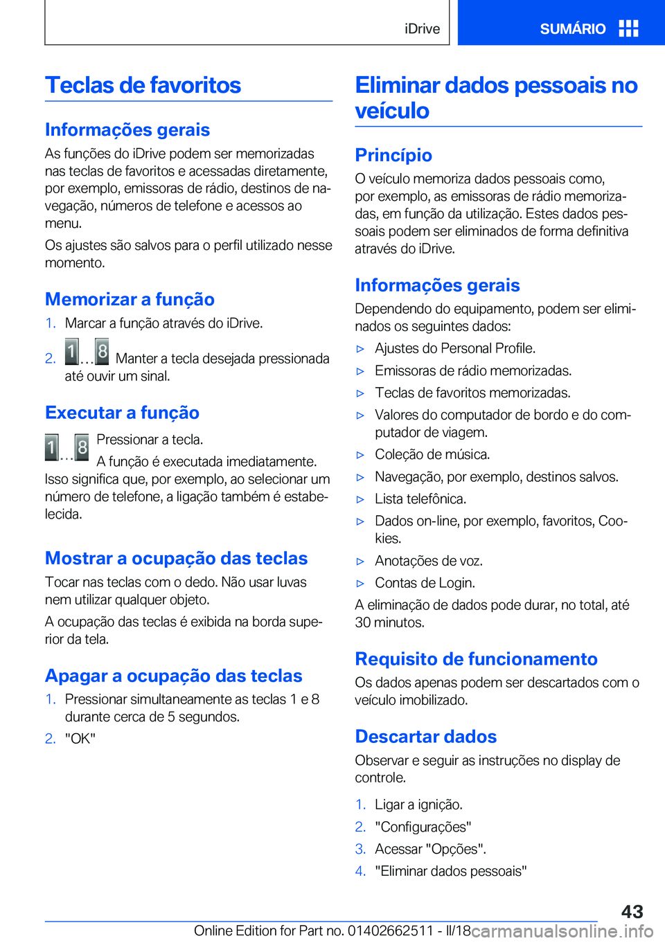 BMW X5 M 2018  Manual do condutor (in Portuguese) �T�e�c�l�a�s��d�e��f�a�v�o�r�i�t�o�s
�I�n�f�o�r�m�a�