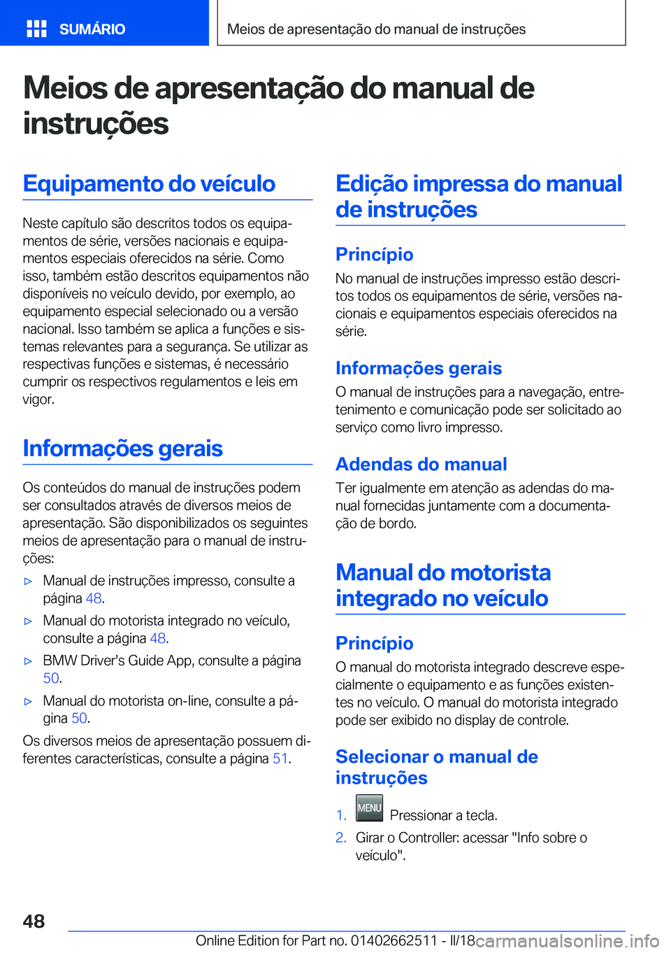 BMW X5 M 2018  Manual do condutor (in Portuguese) �M�e�i�o�s��d�e��a�p�r�e�s�e�n�t�a�