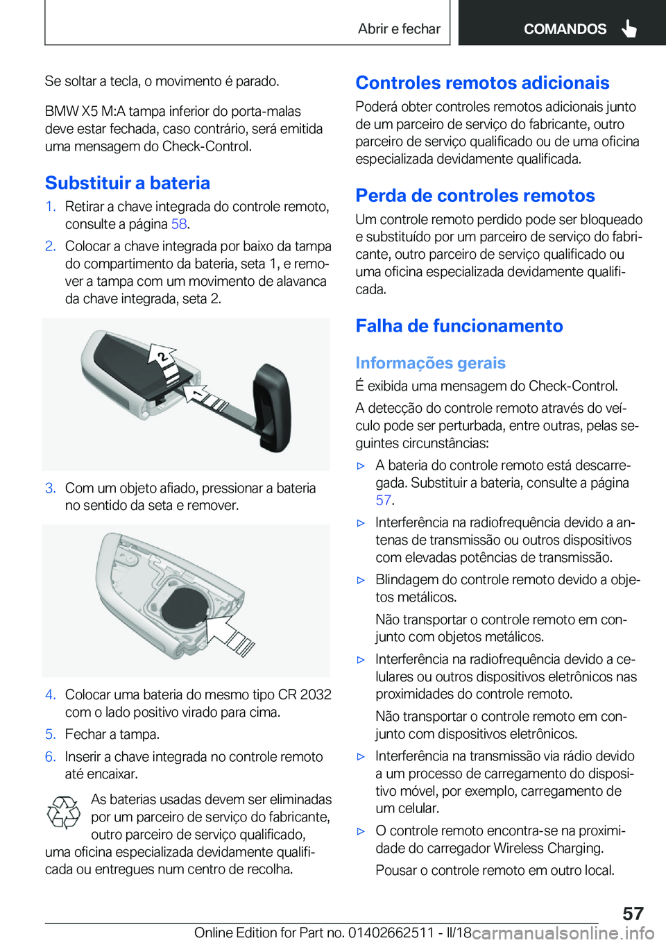 BMW X5 M 2018  Manual do condutor (in Portuguese) �S�e� �s�o�l�t�a�r� �a� �t�e�c�l�a�,� �o� �m�o�v�i�m�e�n�t�o� �é� �p�a�r�a�d�o�.�B�M�W� �X�5� �M�:�A� �t�a�m�p�a� �i�n�f�e�r�i�o�r� �d�o� �p�o�r�t�a�-�m�a�l�a�s�d�e�v�e� �e�s�t�a�r� �f�e�c�h�a�d�a�,�