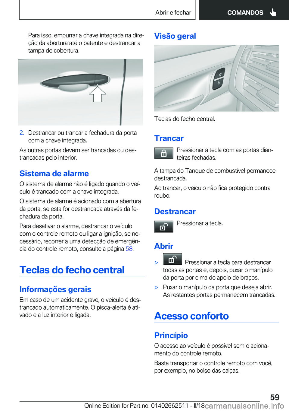 BMW X5 M 2018  Manual do condutor (in Portuguese) �P�a�r�a� �i�s�s�o�,� �e�m�p�u�r�r�a�r� �a� �c�h�a�v�e� �i�n�t�e�g�r�a�d�a� �n�a� �d�i�r�eª
�