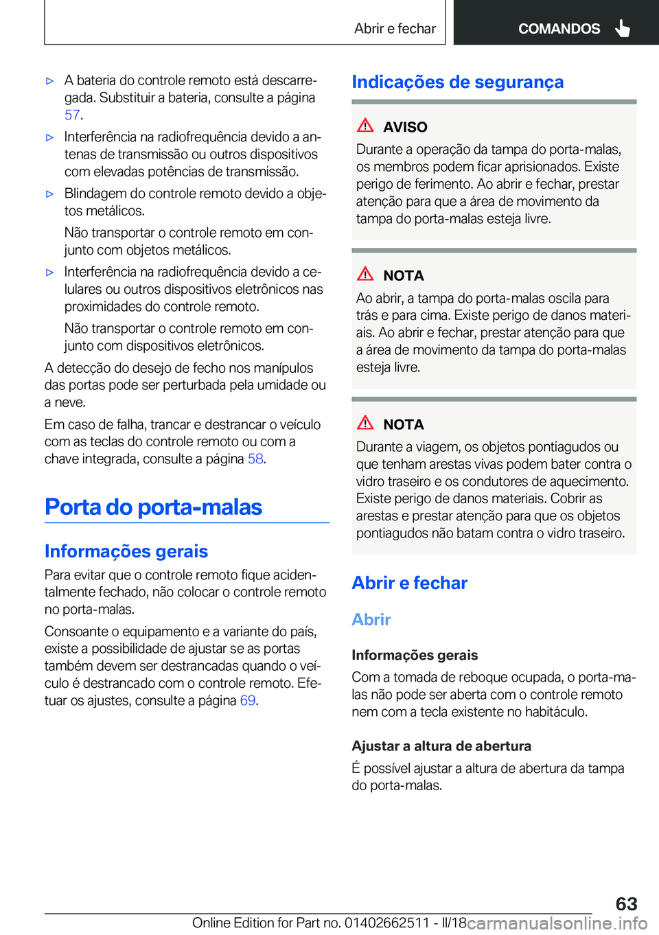BMW X5 M 2018  Manual do condutor (in Portuguese) 'x�A� �b�a�t�e�r�i�a� �d�o� �c�o�n�t�r�o�l�e� �r�e�m�o�t�o� �e�s�t�á� �d�e�s�c�a�r�r�eª�g�a�d�a�.� �S�u�b�s�t�i�t�u�i�r� �a� �b�a�t�e�r�i�a�,� �c�o�n�s�u�l�t�e� �a� �p�á�g�i�n�a
�5�7 �.'x�
