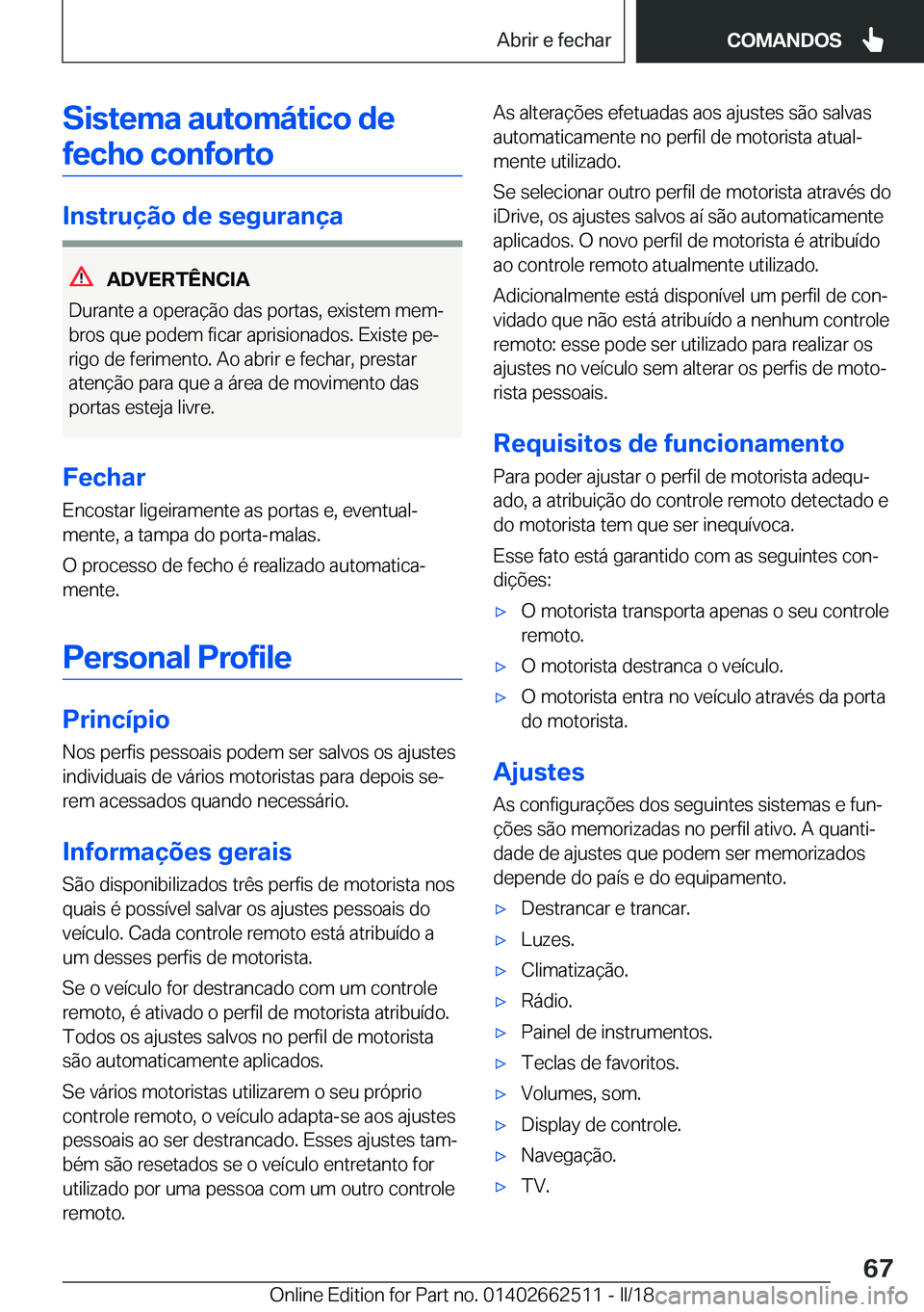 BMW X5 M 2018  Manual do condutor (in Portuguese) �S�i�s�t�e�m�a��a�u�t�o�m�á�t�i�c�o��d�e�f�e�c�h�o��c�o�n�f�o�r�t�o
�I�n�s�t�r�u�