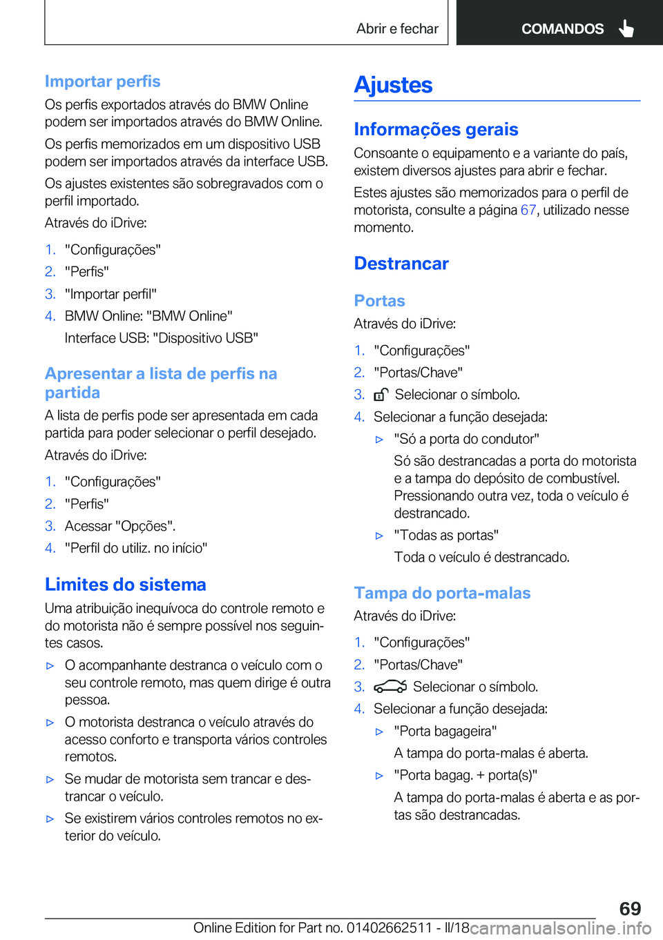 BMW X5 M 2018  Manual do condutor (in Portuguese) �I�m�p�o�r�t�a�r��p�e�r�f�i�s
�O�s� �p�e�r�f�i�s� �e�x�p�o�r�t�a�d�o�s� �a�t�r�a�v�é�s� �d�o� �B�M�W� �O�n�l�i�n�e
�p�o�d�e�m� �s�e�r� �i�m�p�o�r�t�a�d�o�s� �a�t�r�a�v�é�s� �d�o� �B�M�W� �O�n�l�i�n