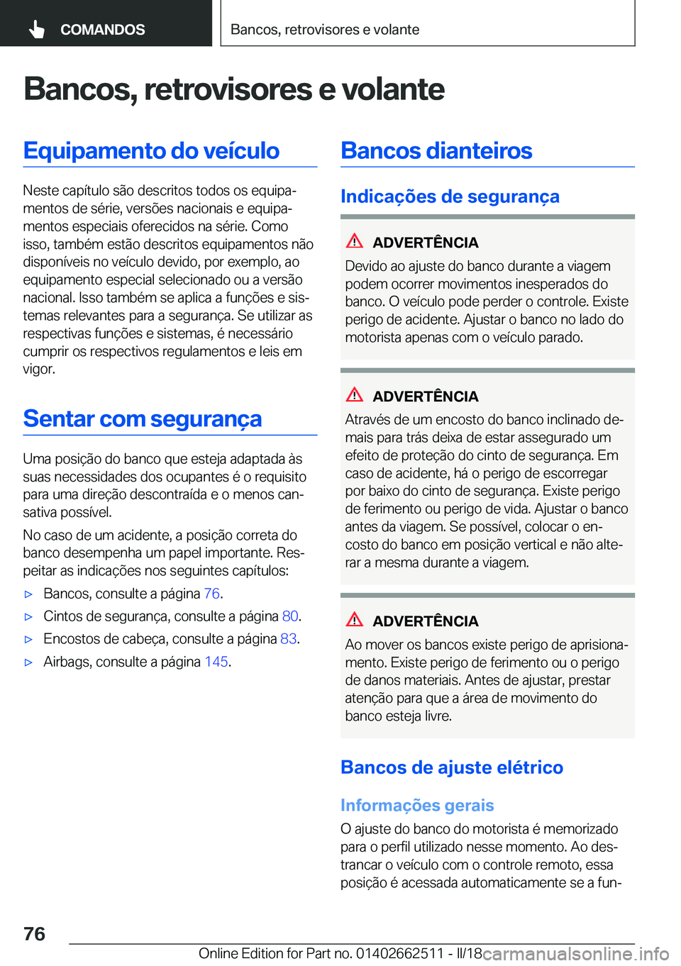 BMW X5 M 2018  Manual do condutor (in Portuguese) �B�a�n�c�o�s�,��r�e�t�r�o�v�i�s�o�r�e�s��e��v�o�l�a�n�t�e�E�q�u�i�p�a�m�e�n�t�o��d�o��v�e�