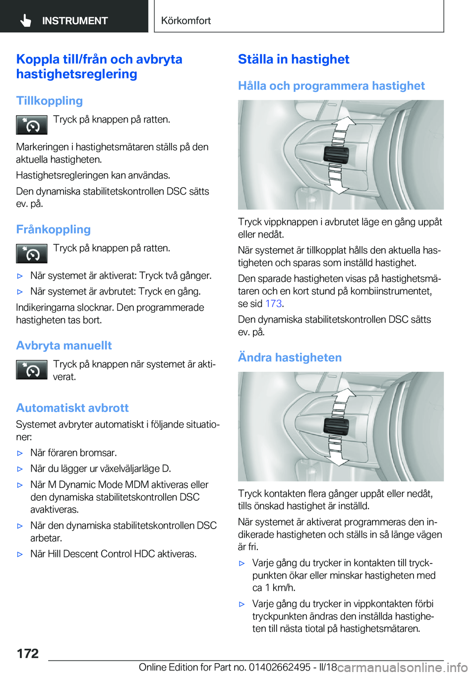 BMW X5 M 2018  InstruktionsbÖcker (in Swedish) �K�o�p�p�l�a��t�i�l�l�/�f�r�å�n��o�c�h��a�v�b�r�y�t�a
�h�a�s�t�i�g�h�e�t�s�r�e�g�l�e�r�i�n�g
�T�i�l�l�k�o�p�p�l�i�n�g �T�r�y�c�k� �p�å� �k�n�a�p�p�e�n� �p�å� �r�a�t�t�e�n�.
�M�a�r�k�e�r�i�n�g�e�