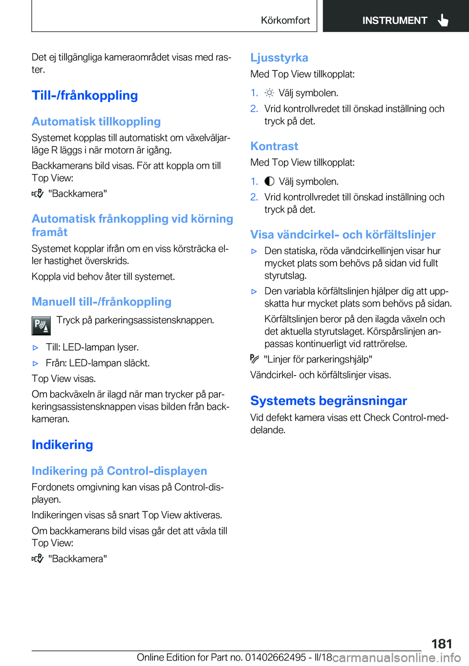 BMW X5 M 2018  InstruktionsbÖcker (in Swedish) �D�e�t� �e�j� �t�i�l�l�g�ä�n�g�l�i�g�a� �k�a�m�e�r�a�o�m�r�å�d�e�t� �v�i�s�a�s� �m�e�d� �r�a�sj
�t�e�r�.
�T�i�l�l�-�/�f�r�å�n�k�o�p�p�l�i�n�g
�A�u�t�o�m�a�t�i�s�k��t�i�l�l�k�o�p�p�l�i�n�g �S�y�s�