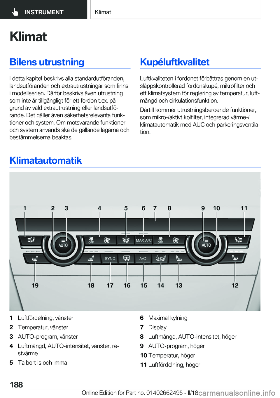 BMW X5 M 2018  InstruktionsbÖcker (in Swedish) �K�l�i�m�a�t�B�i�l�e�n�s��u�t�r�u�s�t�n�i�n�g
�I� �d�e�t�t�a� �k�a�p�i�t�e�l� �b�e�s�k�r�i�v�s� �a�l�l�a� �s�t�a�n�d�a�r�d�u�t�f�