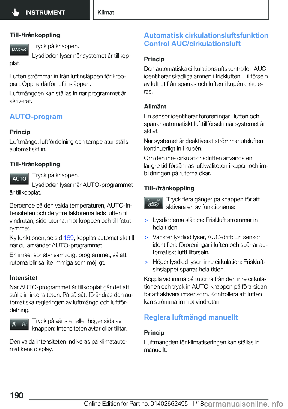 BMW X5 M 2018  InstruktionsbÖcker (in Swedish) �T�i�l�l�-�/�f�r�å�n�k�o�p�p�l�i�n�g�T�r�y�c�k� �p�å� �k�n�a�p�p�e�n�.
�L�y�s�d�i�o�d�e�n� �l�y�s�e�r� �n�ä�r� �s�y�s�t�e�m�e�t� �ä�r� �t�i�l�l�k�o�pj
�p�l�a�t�.
�L�u�f�t�e�n� �s�t�r�