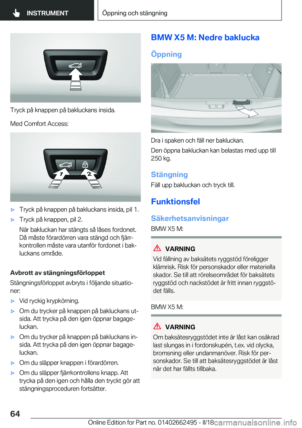 BMW X5 M 2018  InstruktionsbÖcker (in Swedish) �T�r�y�c�k� �p�å� �k�n�a�p�p�e�n� �p�å� �b�a�k�l�u�c�k�a�n�s� �i�n�s�i�d�a�.�M�e�d� �C�o�m�f�o�r�t� �A�c�c�e�s�s�:
'x�T�r�y�c�k� �p�å� �k�n�a�p�p�e�n� �p�å� �b�a�k�l�u�c�k�a�n�s� �i�n�s�i�d�a�