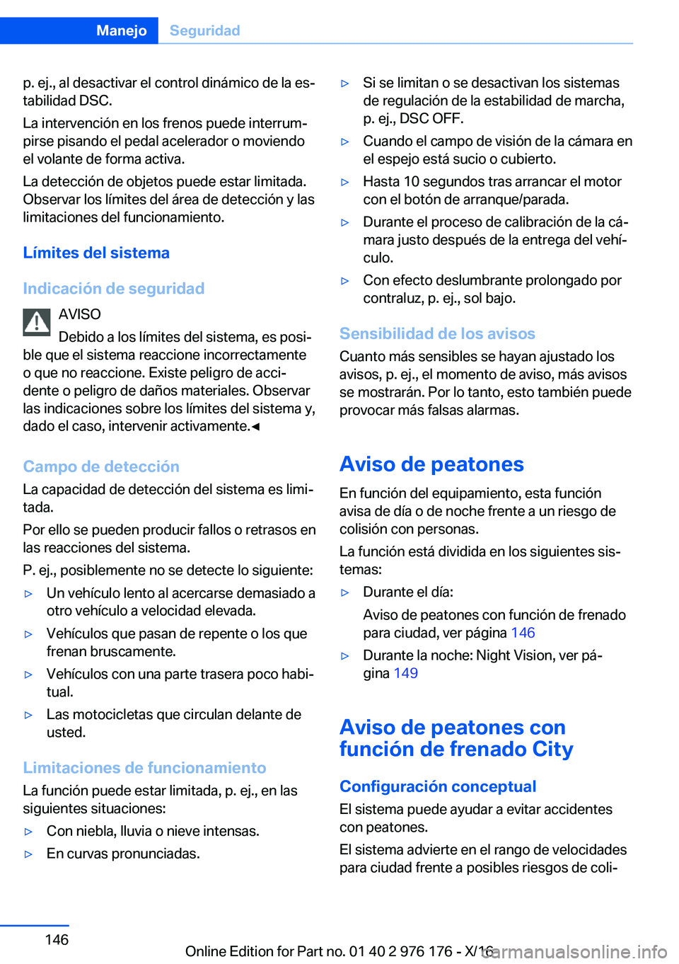 BMW X5 M 2017  Manuales de Empleo (in Spanish) �p�.� �e�j�.�,� �a�l� �d�e�s�a�c�t�i�v�a�r� �e�l� �c�o�n�t�r�o�l� �d�i�n�á�m�i�c�o� �d�e� �l�a� �e�sª�t�a�b�i�l�i�d�a�d� �D�S�C�.
�L�a� �i�n�t�e�r�v�e�n�c�i�