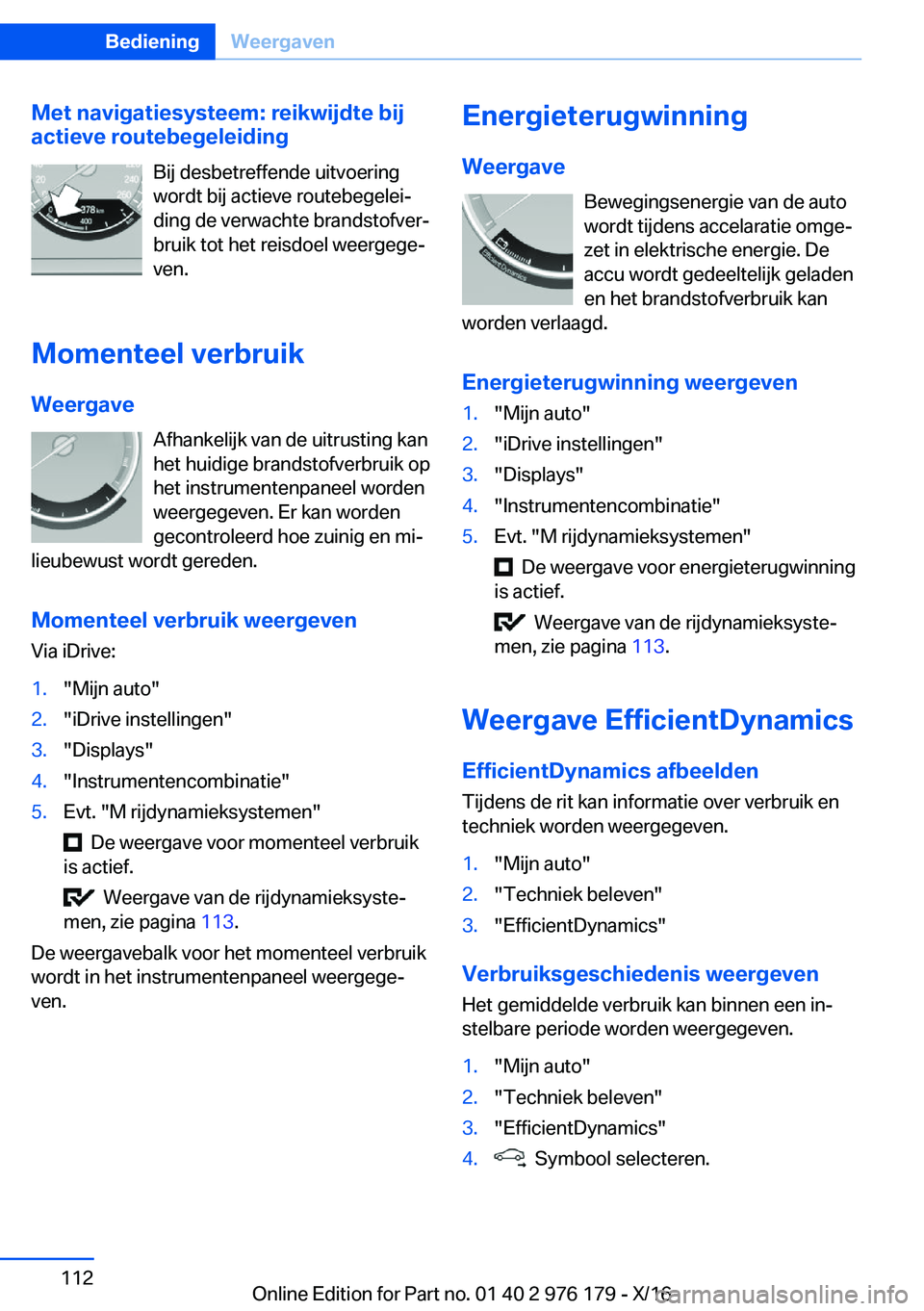 BMW X5 M 2017  Instructieboekjes (in Dutch) �M�e�t��n�a�v�i�g�a�t�i�e�s�y�s�t�e�e�m�:��r�e�i�k�w�i�j�d�t�e��b�i�j
�a�c�t�i�e�v�e��r�o�u�t�e�b�e�g�e�l�e�i�d�i�n�g
�B�i�j� �d�e�s�b�e�t�r�e�f�f�e�n�d�e� �u�i�t�v�o�e�r�i�n�g
�w�o�r�d�t� �b�i�j�