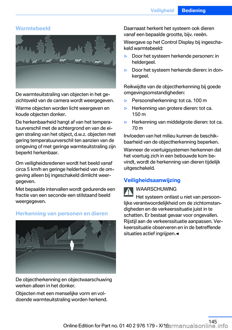 BMW X5 M 2017  Instructieboekjes (in Dutch) �W�a�r�m�t�e�b�e�e�l�d
�D�e� �w�a�r�m�t�e�u�i�t�s�t�r�a�l�i�n�g� �v�a�n� �o�b�j�e�c�t�e�n� �i�n� �h�e�t� �g�ej�z�i�c�h�t�s�v�e�l�d� �v�a�n� �d�e� �c�a�m�e�r�a� �w�o�r�d�t� �w�e�e�r�g�e�g�e�v�e�n�.
�W