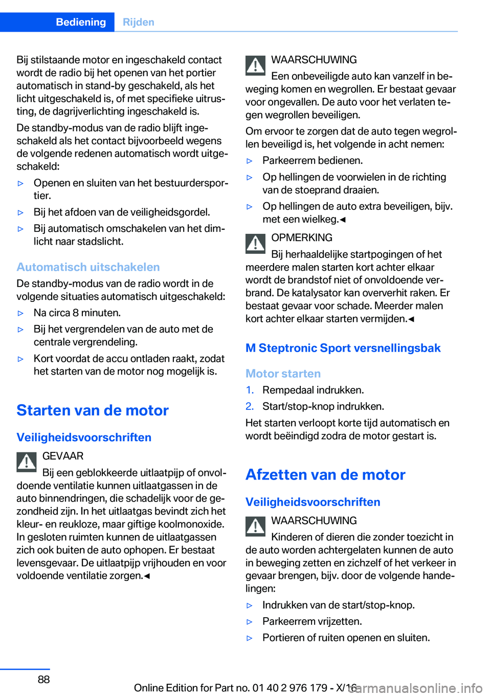 BMW X5 M 2017  Instructieboekjes (in Dutch) �B�i�j� �s�t�i�l�s�t�a�a�n�d�e� �m�o�t�o�r� �e�n� �i�n�g�e�s�c�h�a�k�e�l�d� �c�o�n�t�a�c�t
�w�o�r�d�t� �d�e� �r�a�d�i�o� �b�i�j� �h�e�t� �o�p�e�n�e�n� �v�a�n� �h�e�t� �p�o�r�t�i�e�r �a�u�t�o�m�a�t�i�s