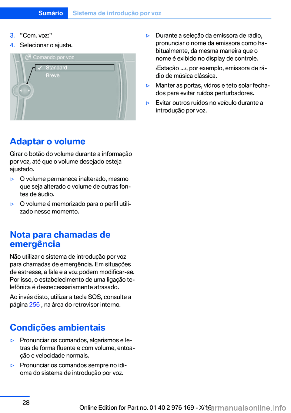 BMW X5 M 2017  Manual do condutor (in Portuguese) �3�.�"�C�o�m�.� �v�o�z�:�"�4�.�S�e�l�e�c�i�o�n�a�r� �o� �a�j�u�s�t�e�.
�A�d�a�p�t�a�r��o��v�o�l�u�m�e
�G�i�r�a�r� �o� �b�o�t�ã�o� �d�o� �v�o�l�u�m�e� �d�u�r�a�n�t�e� �a� �i�n�f�o�r�m�a�ç�