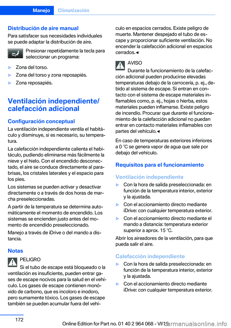 BMW X5 M 2016  Manuales de Empleo (in Spanish) Distribución de aire manualPara satisfacer sus necesidades individuales
se puede adaptar la distribución de aire.
Presionar repetidamente la tecla para
seleccionar un programa:▷Zona del torso.▷Z