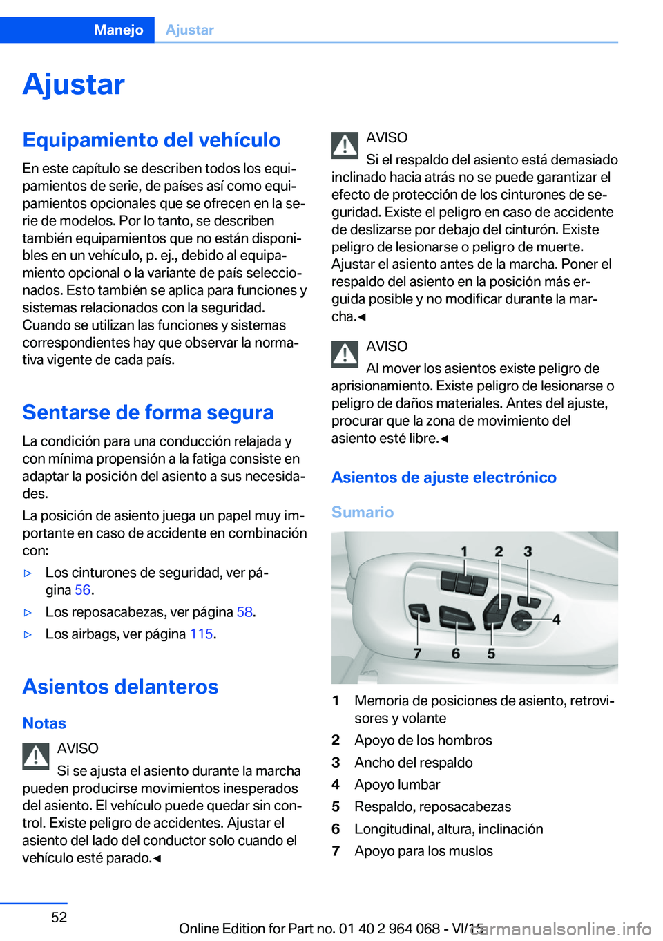 BMW X5 M 2016  Manuales de Empleo (in Spanish) AjustarEquipamiento del vehículo
En este capítulo se describen todos los equi‐
pamientos de serie, de países así como equi‐
pamientos opcionales que se ofrecen en la se‐
rie de modelos. Por 