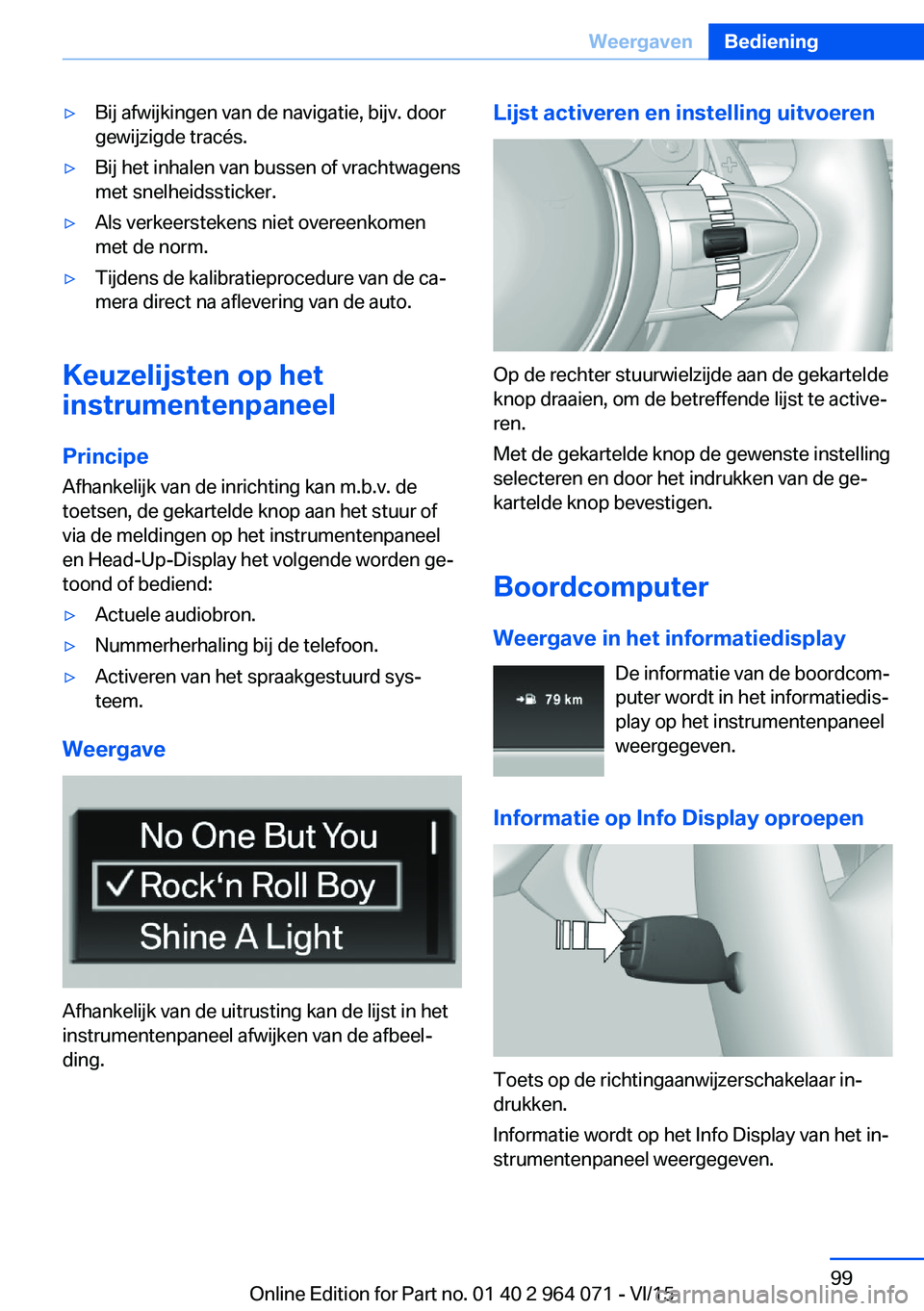 BMW X5 M 2016 Instructieboekjes (in Dutch) ▷Bij afwijkingen van de navigatie, bijv. door
gewijzigde tracés.▷Bij het inhalen van bussen of vrachtwagens
met snelheidssticker.▷Als verkeerstekens niet overeenkomen
met de norm.▷Tijdens de BMW X5 M 2016 Instructieboekjes (in Dutch) ▷Bij afwijkingen van de navigatie, bijv. door
gewijzigde tracés.▷Bij het inhalen van bussen of vrachtwagens
met snelheidssticker.▷Als verkeerstekens niet overeenkomen
met de norm.▷Tijdens de