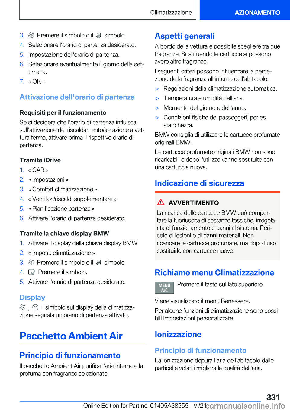 BMW X6 2022  Libretti Di Uso E manutenzione (in Italian) �3�.���P�r�e�m�e�r�e��i�l��s�i�m�b�o�l�o��o��i�l�����s�i�m�b�o�l�o�.�4�.�S�e�l�e�z�i�o�n�a�r�e��l�'�o�r�a�r�i�o��d�i��p�a�r�t�e�n�z�a��d�e�s�i�d�e�r�a�t�o�.�5�.�I�m�p�o�s�t�a�z�i�o�n