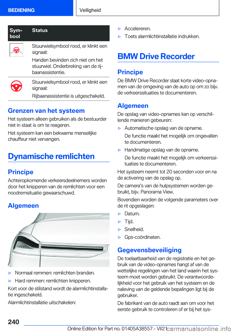 BMW X6 2022  Instructieboekjes (in Dutch) �S�y�mj
�b�o�o�l�S�t�a�t�u�s�S�t�u�u�r�w�i�e�l�s�y�m�b�o�o�l��r�o�o�d�,��e�r��k�l�i�n�k�t��e�e�n
�s�i�g�n�a�a�l�:
�H�a�n�d�e�n��b�e�v�i�n�d�e�n��z�i�c�h��n�i�e�t��o�m��h�e�t
�s�t�u�u�r�w�i�e