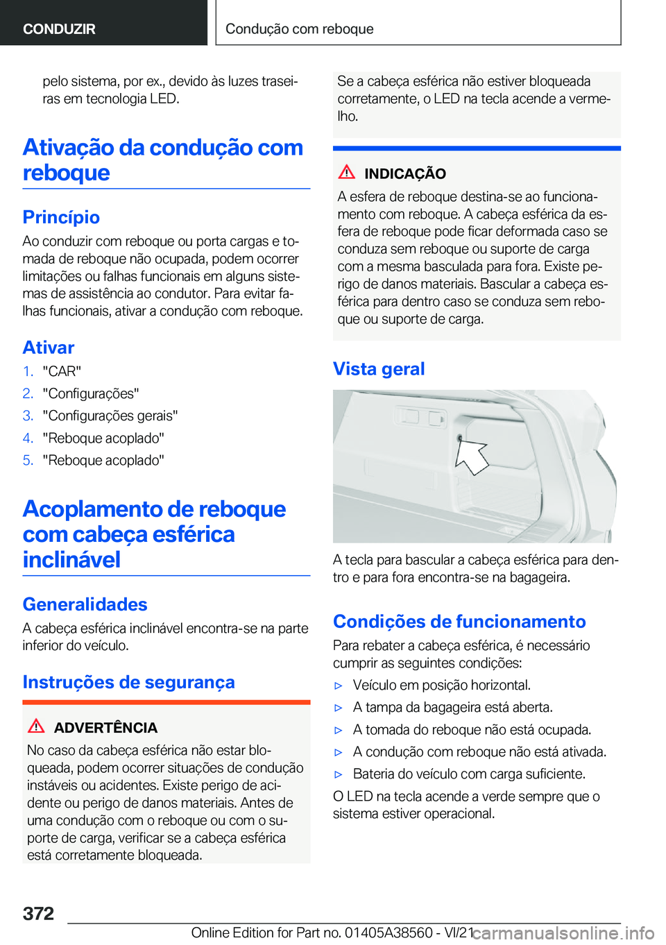 BMW X6 2022  Manual do condutor (in Portuguese) �p�e�l�o��s�i�s�t�e�m�a�,��p�o�r��e�x�.�,��d�e�v�i�d�o��à�s��l�u�z�e�s��t�r�a�s�e�iª
�r�a�s��e�m��t�e�c�n�o�l�o�g�i�a��L�E�D�.
�A�t�i�v�a�