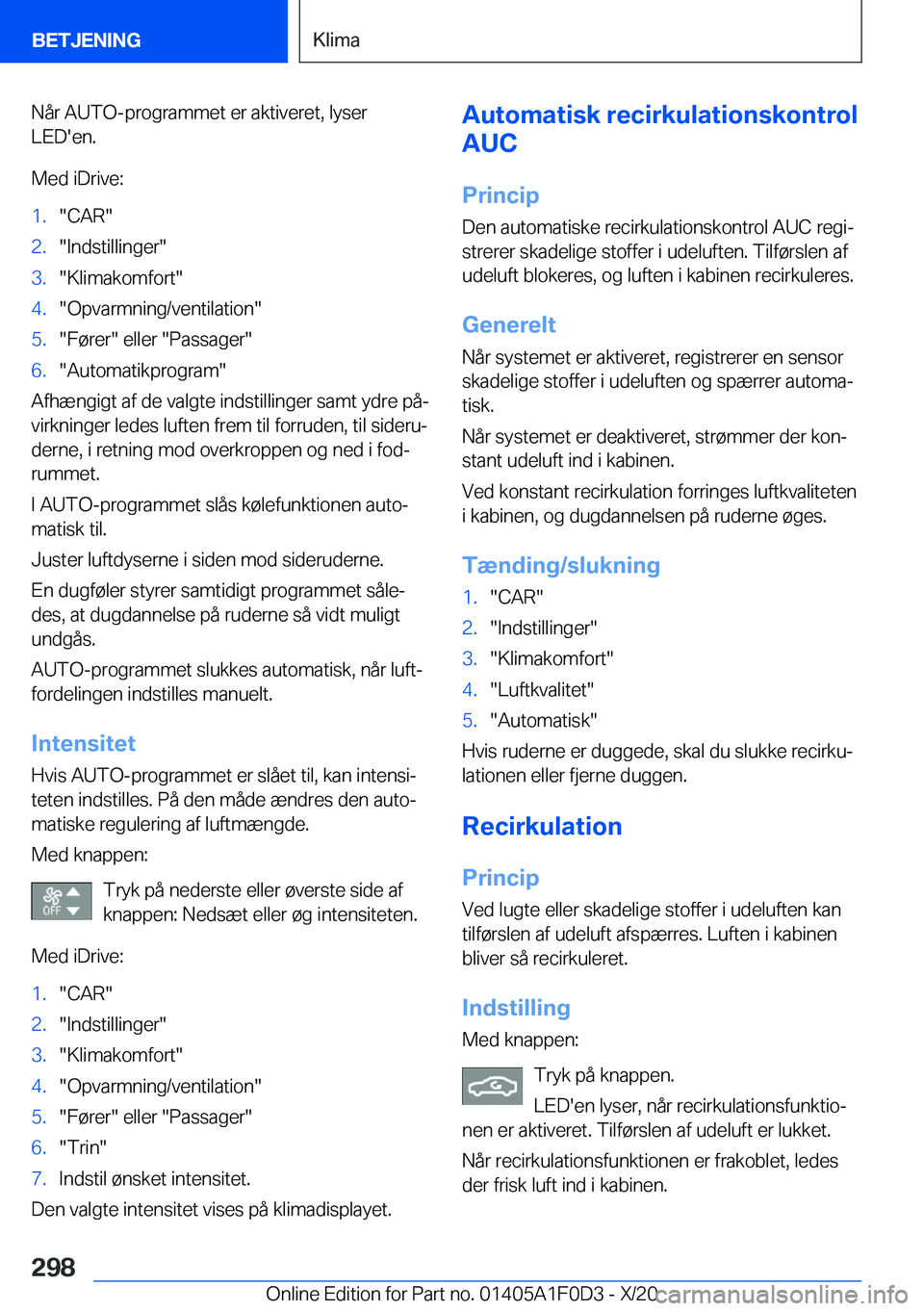 BMW X6 2021  InstruktionsbØger (in Danish) �N�å�r��A�U�T�O�-�p�r�o�g�r�a�m�m�e�t��e�r��a�k�t�i�v�e�r�e�t�,��l�y�s�e�r
�L�E�D�'�e�n�.
�M�e�d��i�D�r�i�v�e�:�1�.��C�A�R��2�.��I�n�d�s�t�i�l�l�i�n�g�e�r��3�.��K�l�i�m�a�k�o�m�f�o�r�t�
