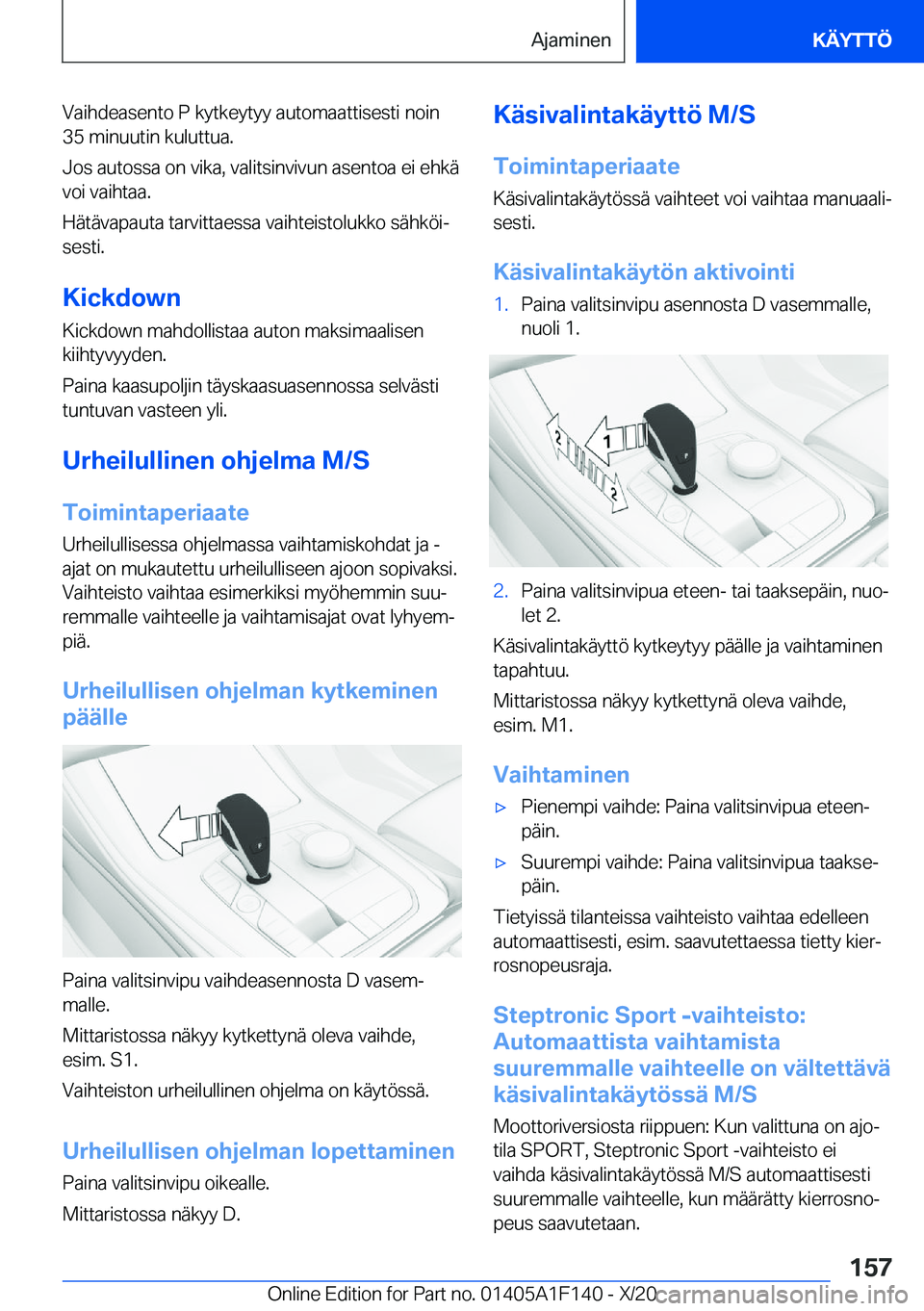 BMW X6 2021  Omistajan Käsikirja (in Finnish) �V�a�i�h�d�e�a�s�e�n�t�o��P��k�y�t�k�e�y�t�y�y��a�u�t�o�m�a�a�t�t�i�s�e�s�t�i��n�o�i�n
�3�5��m�i�n�u�u�t�i�n��k�u�l�u�t�t�u�a�.
�J�o�s��a�u�t�o�s�s�a��o�n��v�i�k�a�,��v�a�l�i�t�s�i�n�v�i�v�u