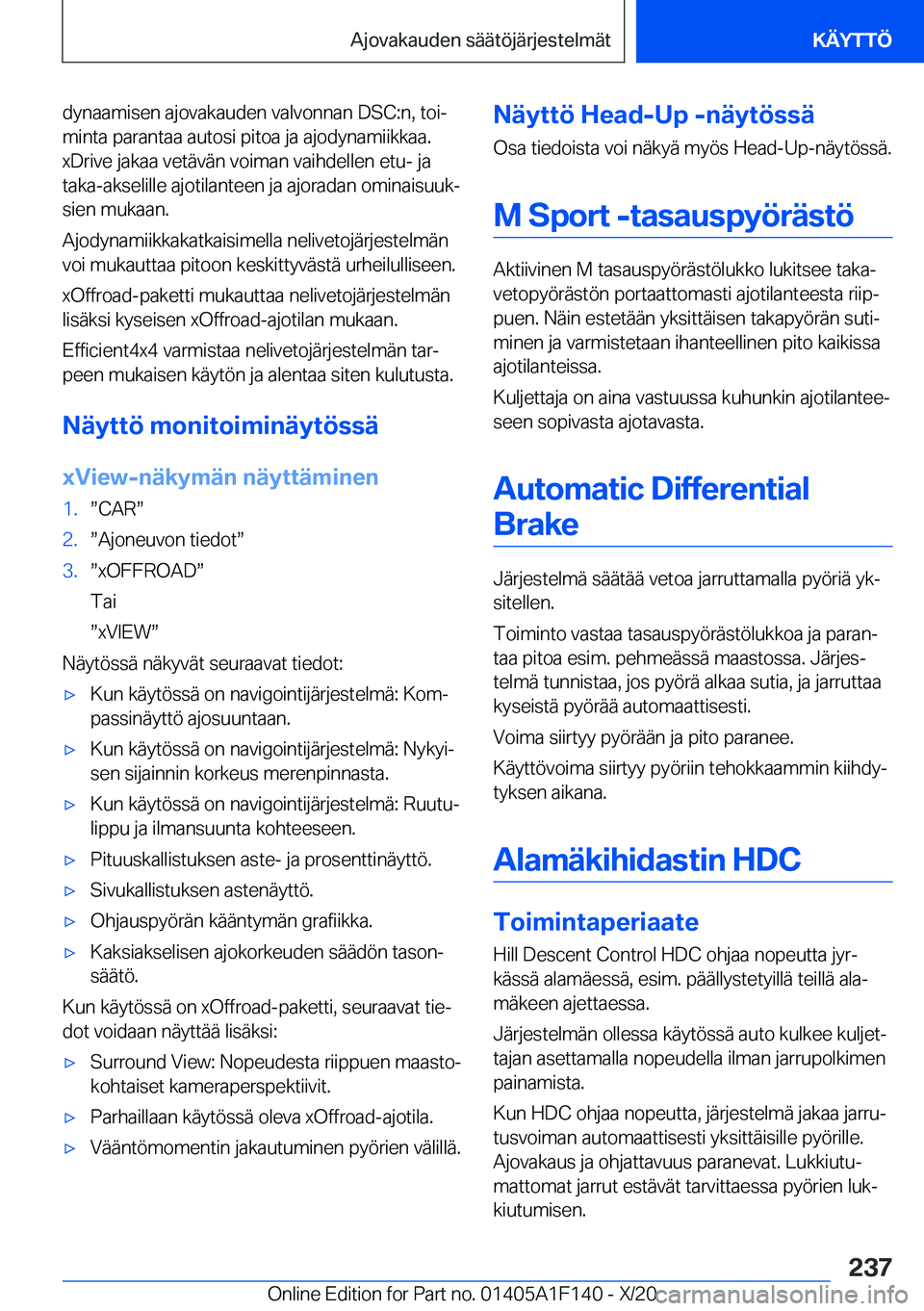 BMW X6 2021  Omistajan Käsikirja (in Finnish) �d�y�n�a�a�m�i�s�e�n��a�j�o�v�a�k�a�u�d�e�n��v�a�l�v�o�n�n�a�n��D�S�C�:�n�,��t�o�ij�m�i�n�t�a��p�a�r�a�n�t�a�a��a�u�t�o�s�i��p�i�t�o�a��j�a��a�j�o�d�y�n�a�m�i�i�k�k�a�a�.
�x�D�r�i�v�e��j�a�