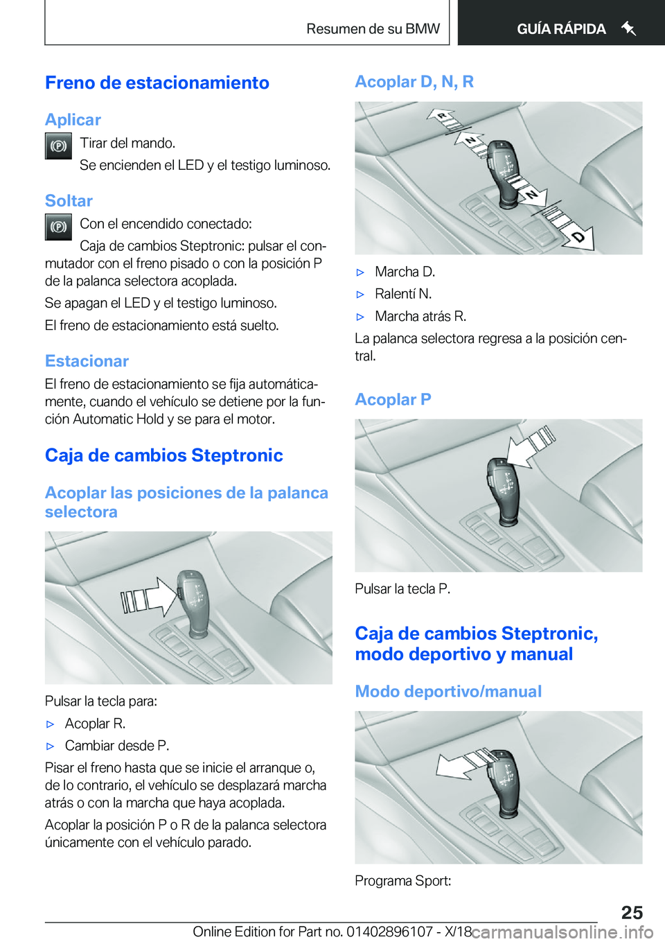 BMW X6 2019  Manuales de Empleo (in Spanish) �F�r�e�n�o��d�e��e�s�t�a�c�i�o�n�a�m�i�e�n�t�o
�A�p�l�i�c�a�r �T�i�r�a�r��d�e�l��m�a�n�d�o�.
�S�e��e�n�c�i�e�n�d�e�n��e�l��L�E�D��y��e�l��t�e�s�t�i�g�o��l�u�m�i�n�o�s�o�.
�S�o�l�t�a�r �C�o�