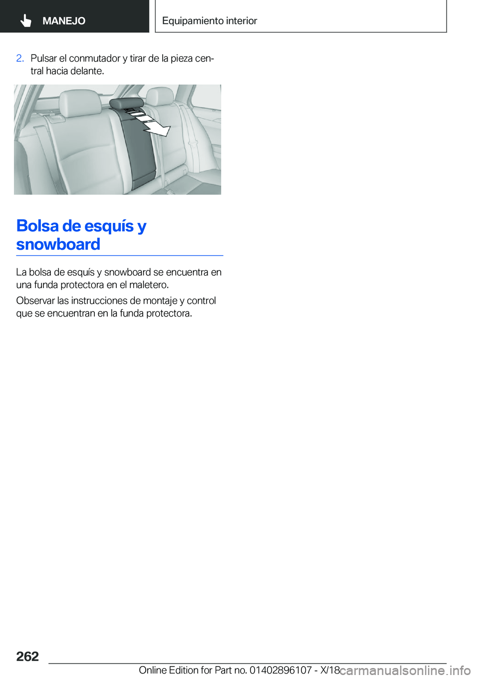 BMW X6 2019  Manuales de Empleo (in Spanish) �2�.�P�u�l�s�a�r��e�l��c�o�n�m�u�t�a�d�o�r��y��t�i�r�a�r��d�e��l�a��p�i�e�z�a��c�e�nª�t�r�a�l��h�a�c�i�a��d�e�l�a�n�t�e�.
�B�o�l�s�a��d�e��e�s�q�u�
