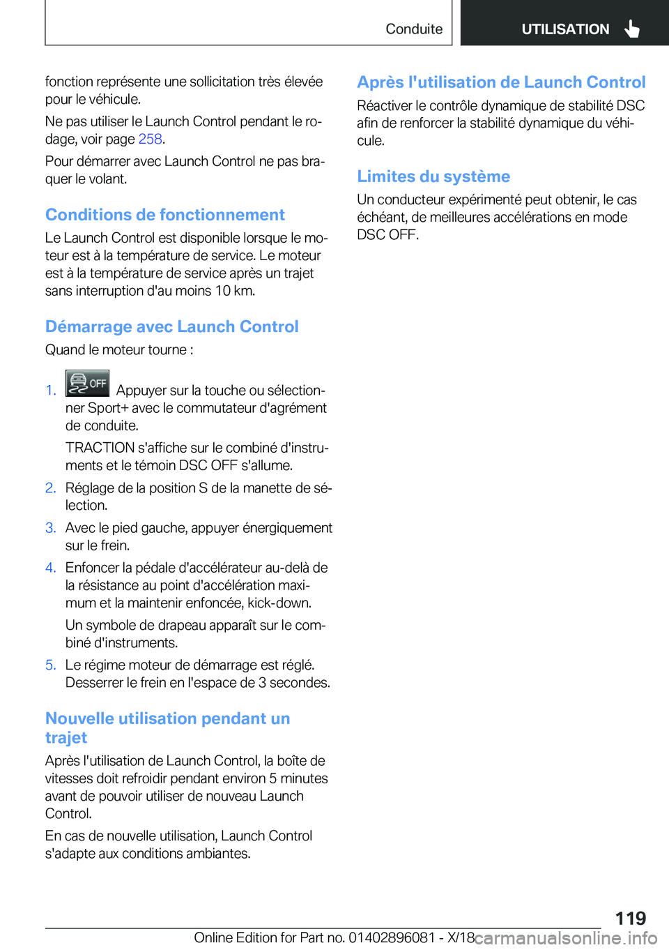 BMW X6 2019  Notices Demploi (in French) �f�o�n�c�t�i�o�n��r�e�p�r�é�s�e�n�t�e��u�n�e��s�o�l�l�i�c�i�t�a�t�i�o�n��t�r�è�s��é�l�e�v�é�e
�p�o�u�r��l�e��v�é�h�i�c�u�l�e�.
�N�e��p�a�s��u�t�i�l�i�s�e�r��l�e��L�a�u�n�c�h��C�o�n�t�