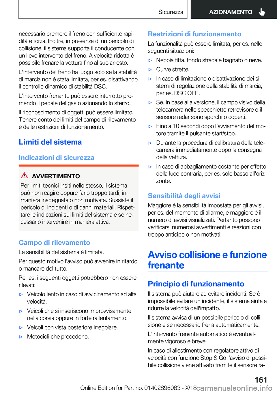 BMW X6 2019  Libretti Di Uso E manutenzione (in Italian) �n�e�c�e�s�s�a�r�i�o��p�r�e�m�e�r�e��i�l��f�r�e�n�o��c�o�n��s�u�f�f�i�c�i�e�n�t�e��r�a�p�ij
�d�i�t�