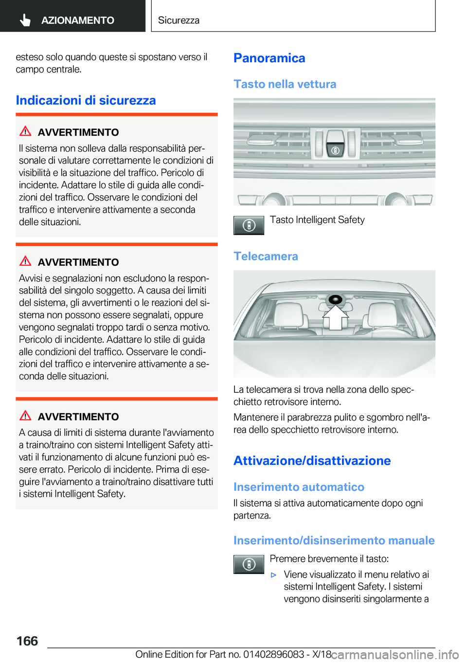 BMW X6 2019  Libretti Di Uso E manutenzione (in Italian) �e�s�t�e�s�o��s�o�l�o��q�u�a�n�d�o��q�u�e�s�t�e��s�i��s�p�o�s�t�a�n�o��v�e�r�s�o��i�l
�c�a�m�p�o��c�e�n�t�r�a�l�e�.
�I�n�d�i�c�a�z�i�o�n�i��d�i��s�i�c�u�r�e�z�z�a
�A�V�V�E�R�T�I�M�E�N�T�O
�I