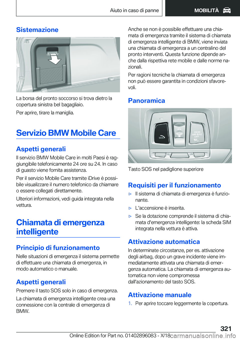 BMW X6 2019  Libretti Di Uso E manutenzione (in Italian) �S�i�s�t�e�m�a�z�i�o�n�e
�L�a��b�o�r�s�a��d�e�l��p�r�o�n�t�o��s�o�c�c�o�r�s�o��s�i��t�r�o�v�a��d�i�e�t�r�o��l�a�c�o�p�e�r�t�u�r�a��s�i�n�i�s�t�r�a��b�e�l��b�a�g�a�g�l�i�a�i�o�.
�P�e�r��a�p