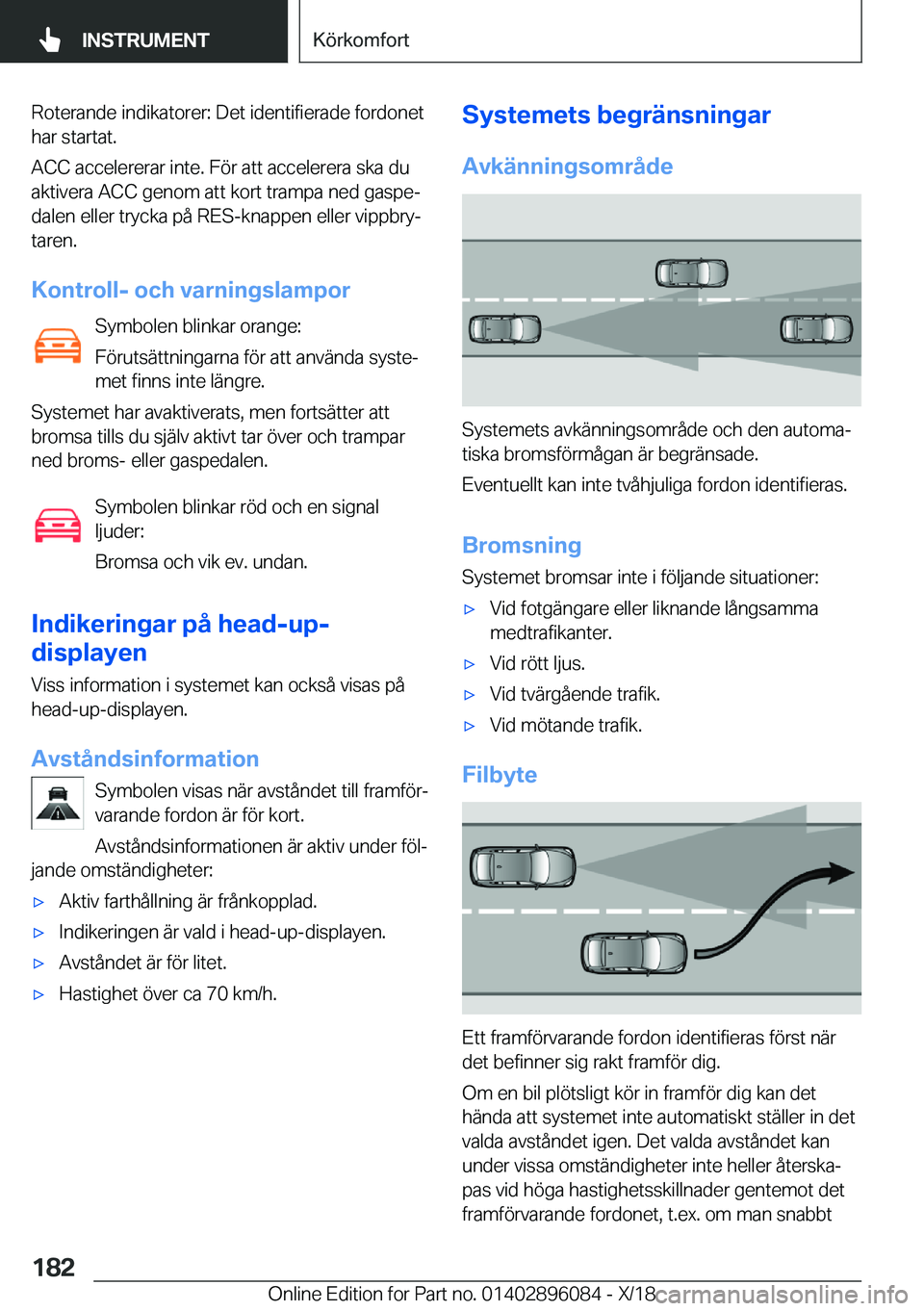 BMW X6 2019  InstruktionsbÖcker (in Swedish) �R�o�t�e�r�a�n�d�e��i�n�d�i�k�a�t�o�r�e�r�:��D�e�t��i�d�e�n�t�i�f�i�e�r�a�d�e��f�o�r�d�o�n�e�t�h�a�r��s�t�a�r�t�a�t�.
�A�C�C��a�c�c�e�l�e�r�e�r�a�r��i�n�t�e�.��F�