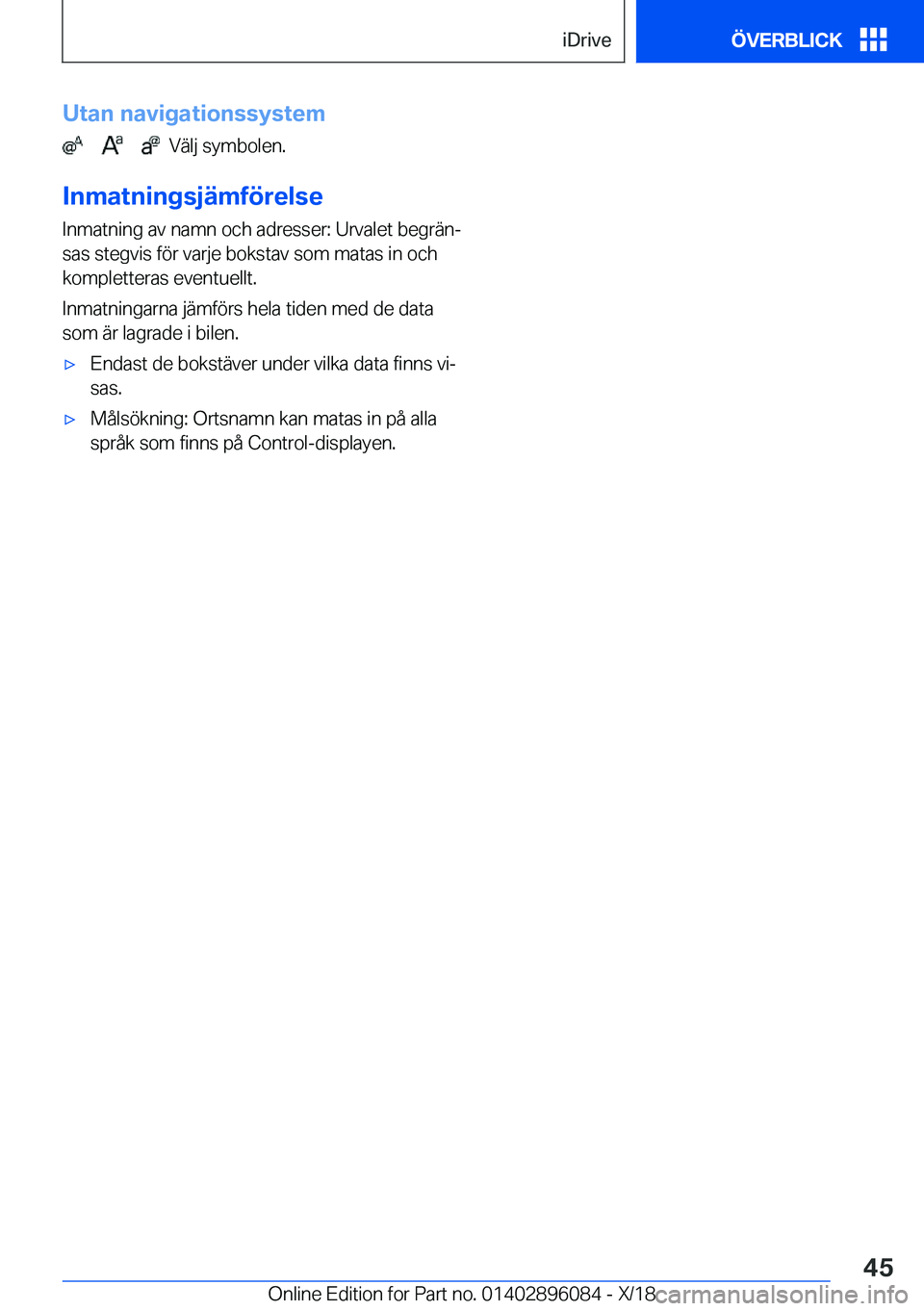 BMW X6 2019  InstruktionsbÖcker (in Swedish) �U�t�a�n��n�a�v�i�g�a�t�i�o�n�s�s�y�s�t�e�m
�����������V�ä�l�j��s�y�m�b�o�l�e�n�.
�I�n�m�a�t�n�i�n�g�s�j�ä�m�f�