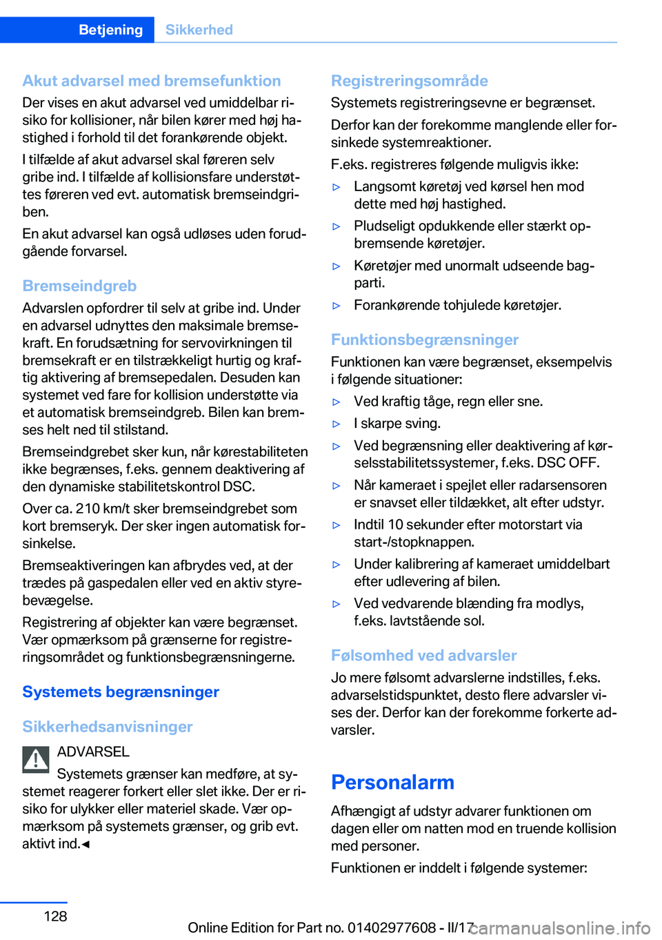 BMW X6 2017  InstruktionsbØger (in Danish) �A�k�u�t��a�d�v�a�r�s�e�l��m�e�d��b�r�e�m�s�e�f�u�n�k�t�i�o�n�D�e�r� �v�i�s�e�s� �e�n� �a�k�u�t� �a�d�v�a�r�s�e�l� �v�e�d� �u�m�i�d�d�e�l�b�a�r� �r�ij
�s�i�k�o� �f�o�r� �k�o�l�l�i�s�i�o�n�e�r�,� �