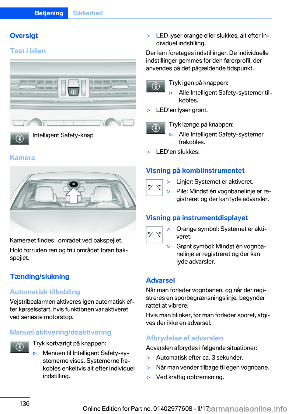 BMW X6 2017  InstruktionsbØger (in Danish) �O�v�e�r�s�i�g�t
�T�a�s�t��i��b�i�l�e�n
�I�n�t�e�l�l�i�g�e�n�t� �S�a�f�e�t�y�-�k�n�a�p
�K�a�m�e�r�a
�K�a�m�e�r�a�e�t� �f�i�n�d�e�s� �i� �o�m�r�å�d�e�t� �v�e�d� �b�a�k�s�p�e�j�l�e�t�. �H�o�l�d� �f�o