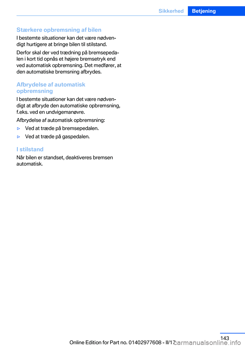 BMW X6 2017  InstruktionsbØger (in Danish) �S�t�æ�r�k�e�r�e��o�p�b�r�e�m�s�n�i�n�g��a�f��b�i�l�e�n�I� �b�e�s�t�e�m�t�e� �s�i�t�u�a�t�i�o�n�e�r� �k�a�n� �d�e�t� �v�æ�r�e� �n�