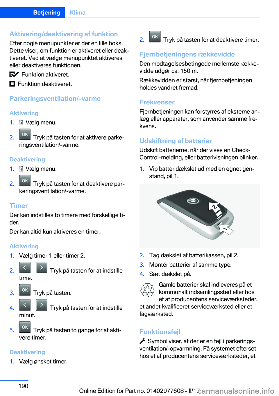 BMW X6 2017  InstruktionsbØger (in Danish) �A�k�t�i�v�e�r�i�n�g�/�d�e�a�k�t�i�v�e�r�i�n�g��a�f��f�u�n�k�t�i�o�n�E�f�t�e�r� �n�o�g�l�e� �m�e�n�u�p�u�n�k�t�e�r� �e�r� �d�e�r� �e�n� �l�i�l�l�e� �b�o�k�s�.
�D�e�t�t�e� �v�i�s�e�r�,� �o�m� �f�u�n�