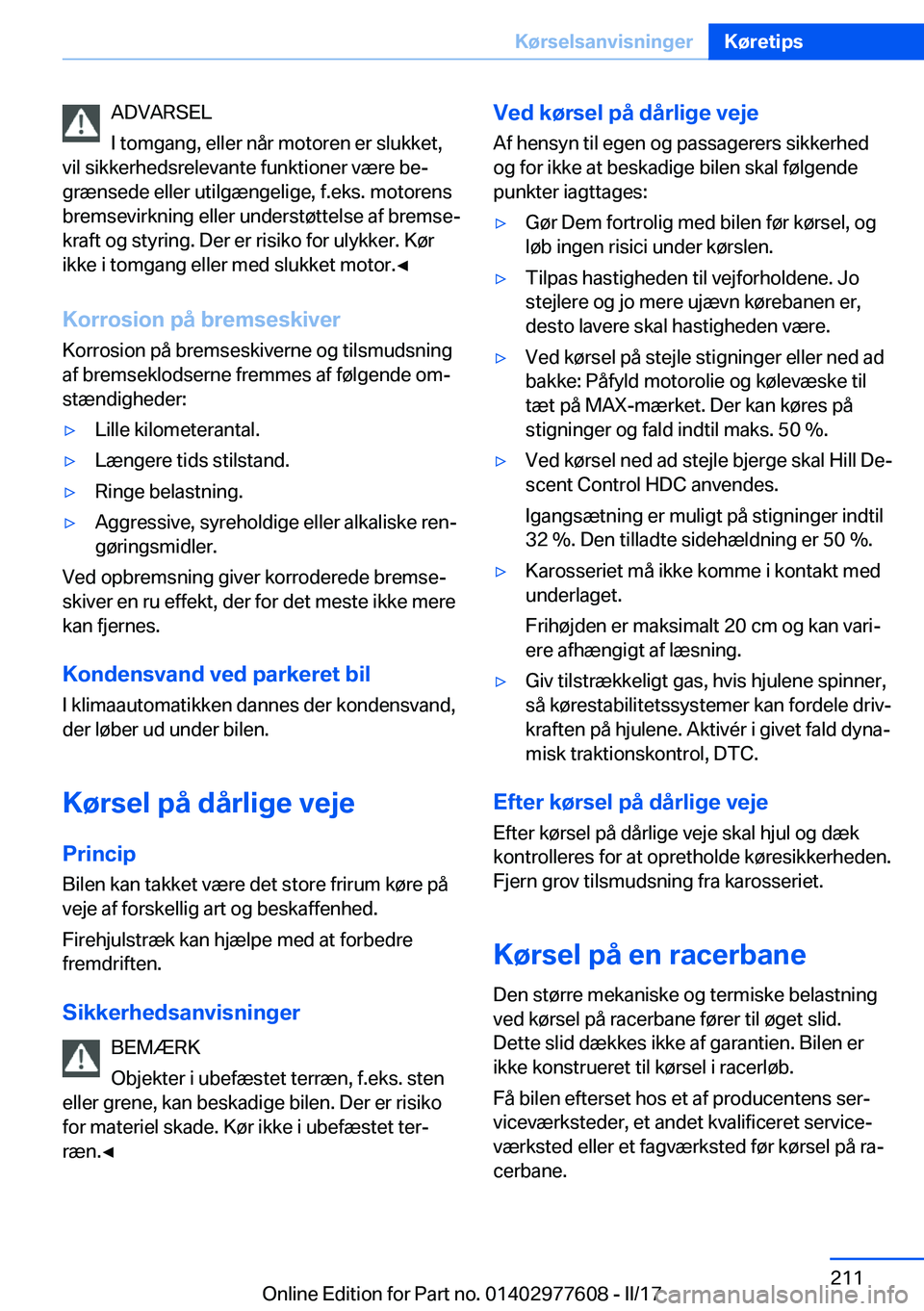 BMW X6 2017  InstruktionsbØger (in Danish) �A�D�V�A�R�S�E�L
�I� �t�o�m�g�a�n�g�,� �e�l�l�e�r� �n�å�r� �m�o�t�o�r�e�n� �e�r� �s�l�u�k�k�e�t�,
�v�i�l� �s�i�k�k�e�r�h�e�d�s�r�e�l�e�v�a�n�t�e� �f�u�n�k�t�i�o�n�e�r� �v�æ�r�e� �b�ej
�g�r�æ�n�s�e