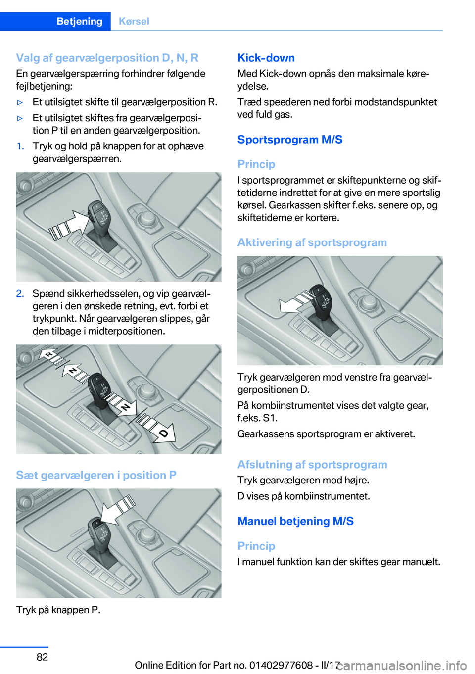 BMW X6 2017  InstruktionsbØger (in Danish) �V�a�l�g��a�f��g�e�a�r�v�æ�l�g�e�r�p�o�s�i�t�i�o�n��D�,��N�,��R
�E�n� �g�e�a�r�v�æ�l�g�e�r�s�p�æ�r�r�i�n�g� �f�o�r�h�i�n�d�r�e�r� �f�