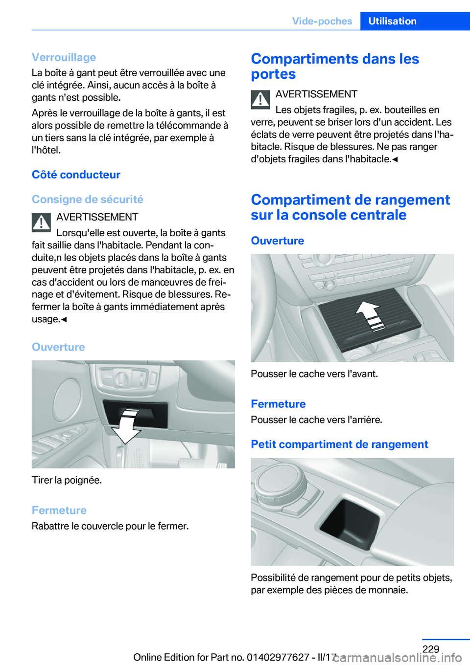BMW X6 2017  Notices Demploi (in French) �V�e�r�r�o�u�i�l�l�a�g�e
�L�a� �b�o�î�t�e� �à� �g�a�n�t� �p�e�u�t� �ê�t�r�e� �v�e�r�r�o�u�i�l�l�é�e� �a�v�e�c� �u�n�e
�c�l�é� �i�n�t�é�g�r�é�e�.� �A�i�n�s�i�,� �a�u�c�u�n� �a�c�c�è�s� �à� �l�