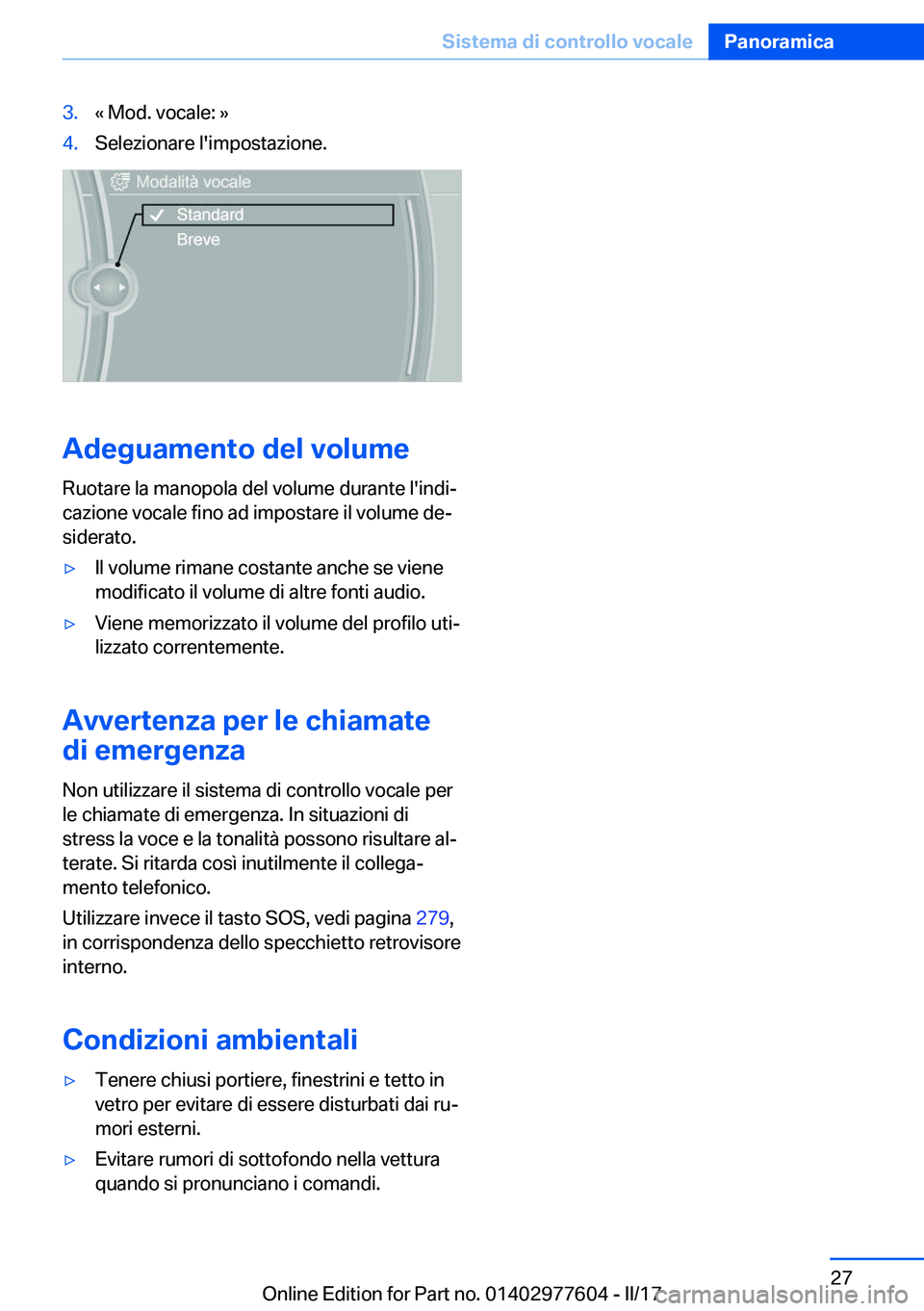 BMW X6 2017  Libretti Di Uso E manutenzione (in Italian) �3�.�«� �M�o�d�.� �v�o�c�a�l�e�:� �{�4�.�S�e�l�e�z�i�o�n�a�r�e� �l�'�i�m�p�o�s�t�a�z�i�o�n�e�.
�A�d�e�g�u�a�m�e�n�t�o��d�e�l��v�o�l�u�m�e�R�u�o�t�a�r�e� �l�a� �m�a�n�o�p�o�l�a� �d�e�l� �v�o�l�u