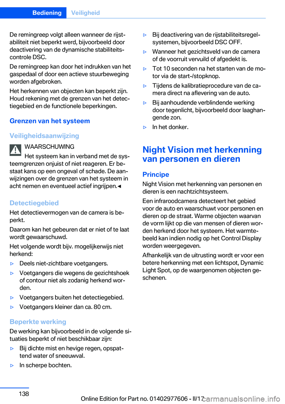 BMW X6 2017  Instructieboekjes (in Dutch) �D�e� �r�e�m�i�n�g�r�e�e�p� �v�o�l�g�t� �a�l�l�e�e�n� �w�a�n�n�e�e�r� �d�e� �r�i�j�s�tj
�a�b�i�l�i�t�e�i�t� �n�i�e�t� �b�e�p�e�r�k�t� �w�e�r�d�,� �b�i�j�v�o�o�r�b�e�e�l�d� �d�o�o�r �d�e�a�c�t�i�v�e�r